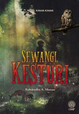 Novel Kanak-kanak: Sewangi Kesturi 