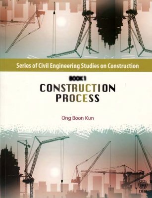 Series of Civil Engineering Studies on Construction Book 1: Construction Process 