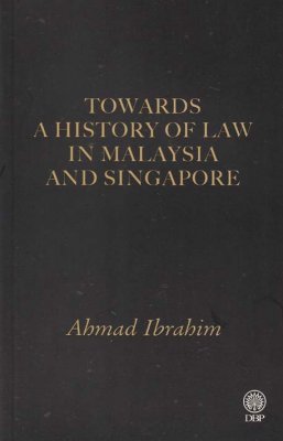 Towards a History of Law in Malaysia and Singapore 