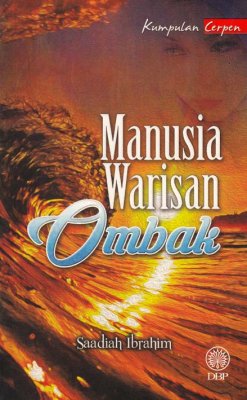 Kumpulan Cerpen: Manusia Warisan Ombak 