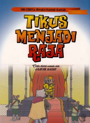 Siri Cerita Jenaka Kanak-kanak: Tikus Menjadi Raja 