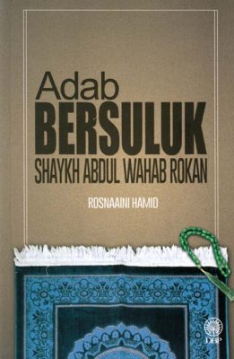 Adab Bersuluk Shaykh Abdul Wahab Rokan 