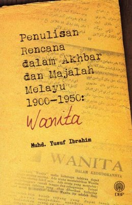 Penulisan Rencana dalam Akhbar dan Majalah Melayu 1900-1950: Wanita 