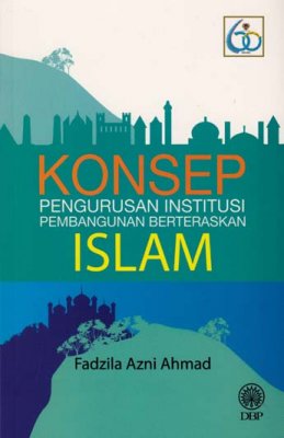 Konsep Pengurusan Institusi Pembangunan Berteraskan Islam 