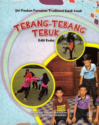 Siri Panduan Permainan Tradisional Kanak-kanak: Tebang-Tebang Tebuk Edisi Kedua 