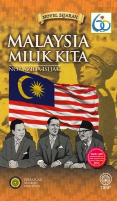 Novel Sejarah: Malaysia Milik Kita 