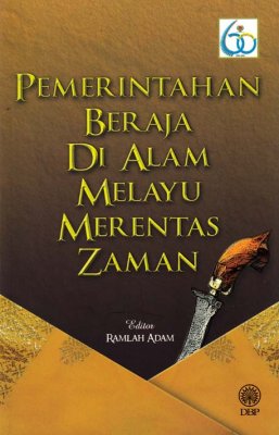 Pemerintahan Beraja di Alam Melayu Merentas Zaman 