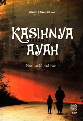 Novel Kanak-kanak: Kasihnya Ayah 