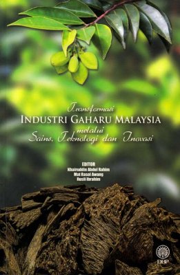 Transformasi Industri Gaharu Malaysia melalui Sains, Teknologi dan Inovasi 
