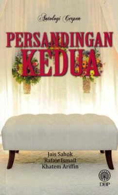 Antologi Cerpen: Persandingan Kedua 