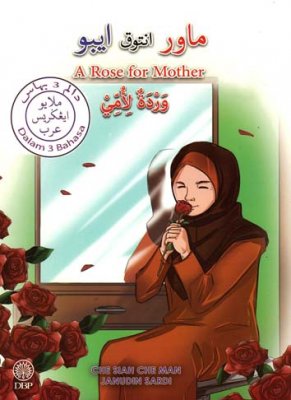 Mawar Untuk Ibu (Dalam Tiga Bahasa Melayu, Inggeris, Arab) 