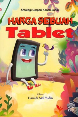 Antologi Cerpen Kanak-kanak: Harga Sebuah Tablet 