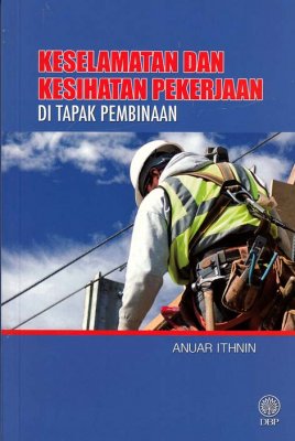 Keselamatan dan Kesihatan Pekerjaan di Tapak Pembinaan 