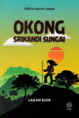 Cerita Rakyat Sabah: Okong Srikandi Sungai 