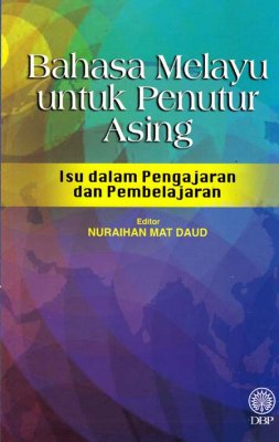 Bahasa Melayu Untuk Penutur Asing: Isu dalam Pengajaran dan Pembelajaran 