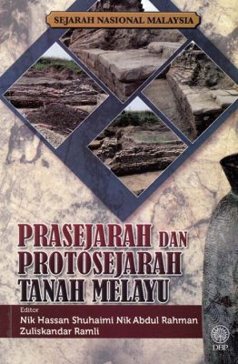 Sejarah Nasional Malaysia: Prasejarah dan Protosejarah Tanah Melayu 