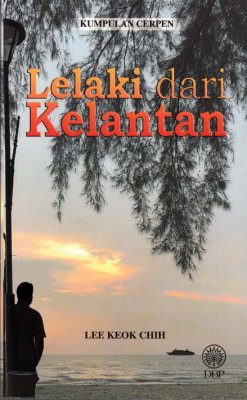 Kumpulan Cerpen: Lelaki dari Kelantan 