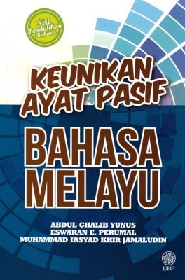 Siri Pendidikan Bahasa: Keunikan Ayat Pasif Bahasa Melayu 