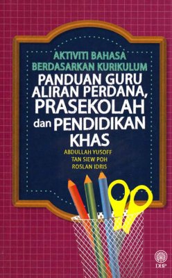 Aktiviti Bahasa Berdasarkan Kurikulum: Panduan Guru Aliran Perdana, Prasekolah dan Pendidikan Khas 