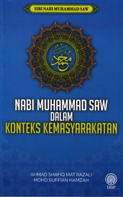 Siri Nabi Muhammad SAW: Nabi Muhammad SAW dalam Konteks Kemasyarakatan 
