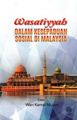 Wasatiyyah dalam Kesepaduan Sosial di Malaysia 