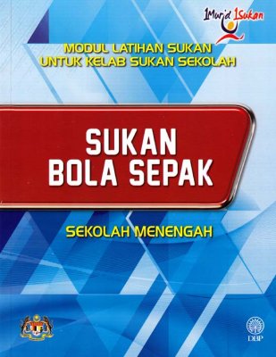 Sukan Bola Sepak Sekolah Menengah (Modul Latihan Sukan untuk Kelab Sukan Sekolah) 