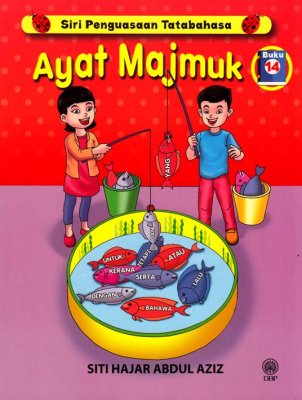 Siri Penguasaan Tatabahasa: Ayat Majmuk Buku 14 