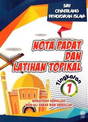 Nota Padat dan Latihan Topikal Tingkatan 1 (Siri Cemerlang Pendidikan Islam) 