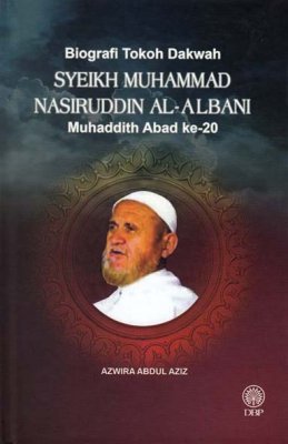 Biografi Tokoh Dakwah Syeikh Muhammad Nasiruddin Al-Albani: Muhaddith  Abad ke-20 