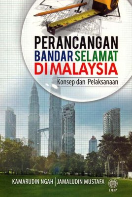 Perancangan Bandar Selamat di Malaysia: Konsep dan Pelaksanaan 