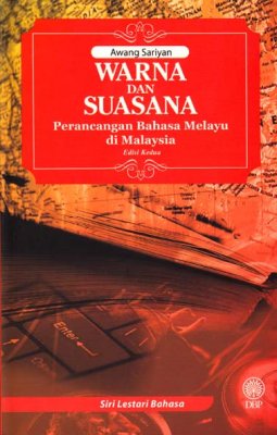 Siri Lestari Bahasa: Warna dan Suasana Perancangan Bahasa Melayu di Malaysia Edisi Kedua 