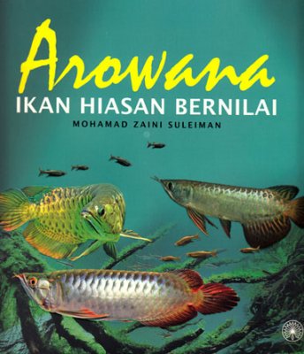 Arowana: Ikan Hiasan Bernilai 