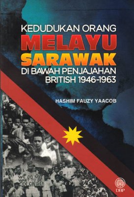Kedudukan Orang Melayu Sarawak di Bawah Penjajahan British 1946-1963 