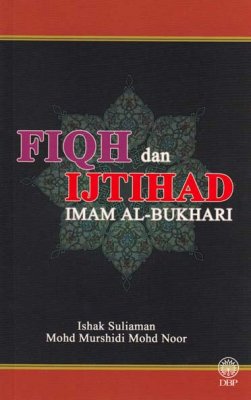 Fiqh dan Ijtihad Imam Al-Bukhari 