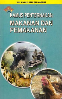 Siri Kamus Istilah MABBIM: Kamus Penternakan: Makanan dan Pemakanan 