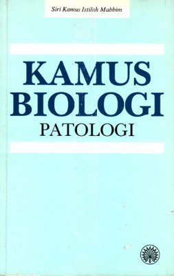 Siri Kamus Istilah MABBIM: Kamus Biologi: Patologi 