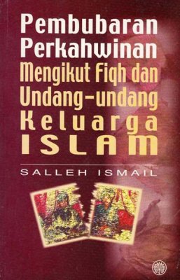 Pembubaran Perkahwinan Mengikut Fiqh dan Undang-undang Keluarga Islam 