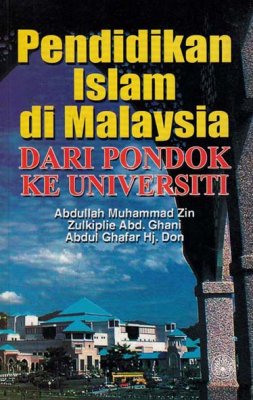 Pendidikan Islam di Malaysia: Dari Pondok ke Universiti 