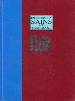 Ensiklopedia Sains Dan Teknologi Jilid 4: Fizik 