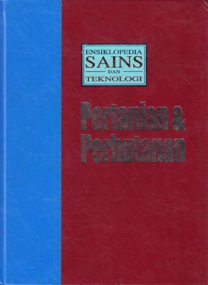 Ensiklopedia Sains dan Teknologi Jilid 8: Pertanian dan Perhutanan 