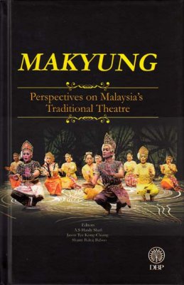 Makyung: Perspectives on Malaysias Traditional Theatre (KK) 