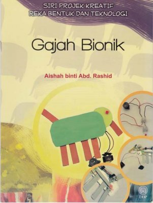 Siri Projek Kreatif Reka Bentuk dan Teknologi: Gajah Bionik 