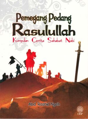 Pemegang Pedang Rasulullah: Kumpulan Cerita Sahabat Nabi 