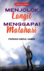 Kumpulan Cerpen: Menjolok Langit Menggapai Matahari