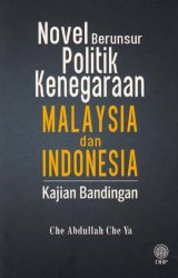 Novel Berunsur Politik Kenegaraan Malaysia dan Indonesia: Kajian Bandingan