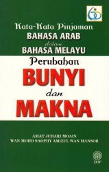 Kata-Kata Pinjaman Bahasa Arab dalam Bahasa Melayu: Perubahan Bunyi dan Makna