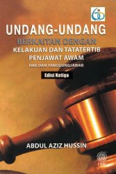 Undang-undang Berkaitan dengan Kelakuan dan Tatatertib Penjawat Awam: Hak dan Tanggungjawab Edisi Ketiga