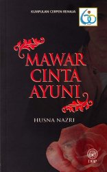 Kumpulan Cerpen Remaja: Mawar Cinta Ayuni