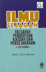 Ilmu Sejarah: Falsafah Pengertian Kaedah dan Pensejarahan Edisi Kedua