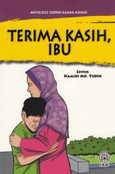 Antologi Cerpen Kanak-kanak: Terima Kasih, Ibu